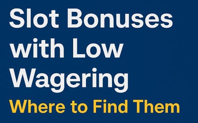 Best Low Wagering Slot Bonuses
